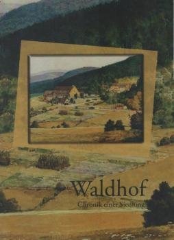 Waldhof : Chronik einer Siedlung.