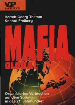 Mafia global : organisiertes Verbrechen auf dem Sprung in das 21. Jahrhundert.