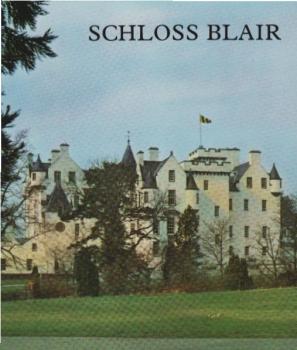 Schloss Blair : ein illustrierter Überblick über den historischen schottischen Sitz des Herzogs von Atholl.