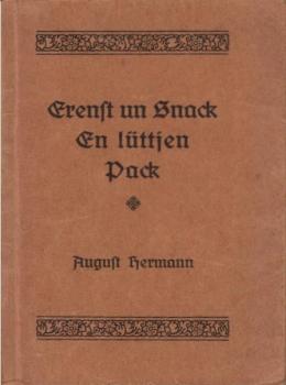 Erenst un Snack, en lüttjen Pack : plattdeutsche Gedichte in niedersächsischer Mundart.