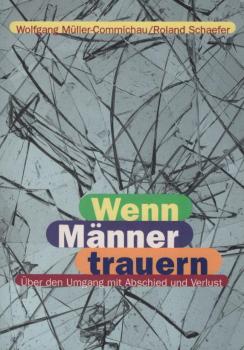 Wenn Männer trauern : über den Umgang mit Abschied und Verlust.