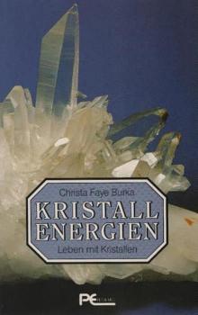 Kristall-Energien : Leben mit Kristallen.