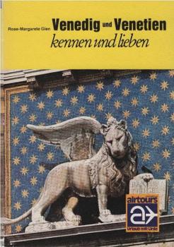 Venedig und Venetien kennen und lieben : d. "Herrscherin d. Meere" u.d. heitere, grüne Veneto.