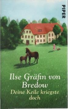 Deine Keile kriegste doch : Mädchen-Erinnerungen an eine verloren geglaubte Heimat.