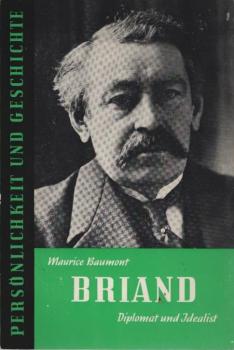 Aristide Briand : Diplomat u. Idealist.