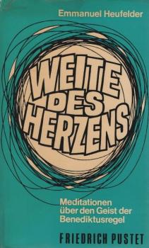 Weite des Herzens : Meditationen über d. Geist d. Benediktusregel.
