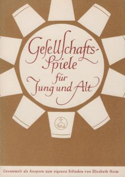 Gesellschaftsspiele für jung und alt : ges. als Ansporn zum eigenen Erfinden.