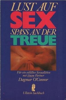 Lust auf Sex, Spass an der Treue : für ein erfülltes Sexualleben mit einem Partner.