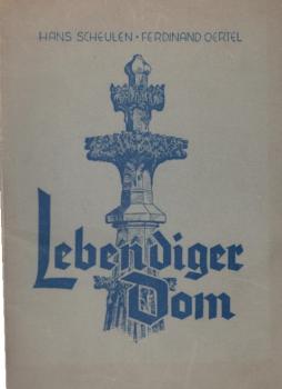 Lebendiger Dom : Erzählg u. Bericht um d. Kölner Dom.