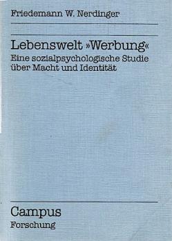 Lebenswelt "Werbung". Eine sozialpsychologische Studie über Macht und Identität.