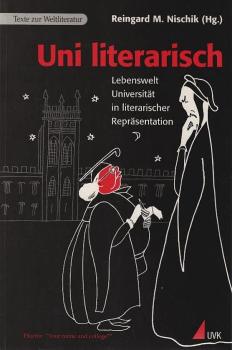 Uni literarisch : Lebenswelt Universität in literarischer Repräsentation.