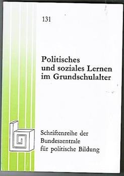 Politisches und soziales Lernen im Grundschulalter. Vorträge und Materialien der von der Bundeszentrale für politische Bildung vom 14. bis 18. März 1977 in Heidelberg veranstalteten Fachtagung 'Politische Sozialisation im Kindesalter (Schriftenreihe der B
