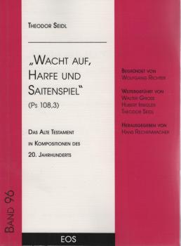 "Wacht auf, Harfe und Saitenspiel" (Ps. 108,3) : das Alte Testament in Kompositionen des 20. Jahrhunderts.