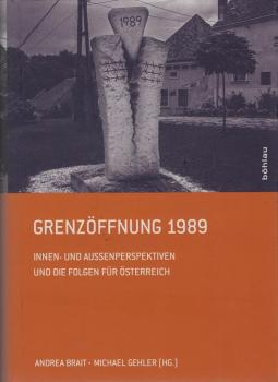 Grenzöffnung 1989 : Innen- und Außenperspektiven und die Folgen für Österreich.