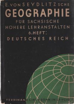 E. von Seydlitzsche Geographie für sächsische höhere Lehranstalten; 6. Heft: Das Deutsche Reich
