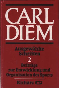 Ausgewählte Schriften; Bd. 2. Beiträge zur Entwicklung und Organisation des Sports.