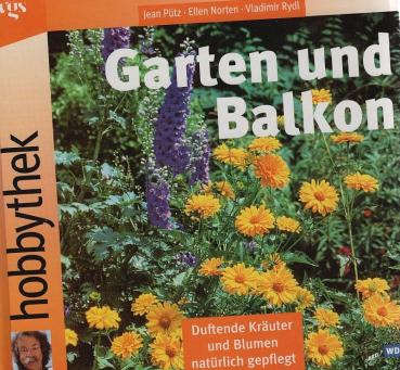 Garten und Balkon : duftende Kräuter und Blumen natürlich gepflegt.