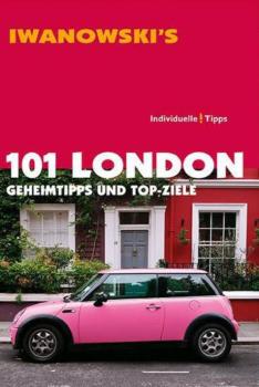 101 London : Geheimtipps und Top-Ziele ; [individuelle Tipps].