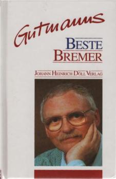 [Beste Bremer] ; Hermann Gutmanns beste Bremer