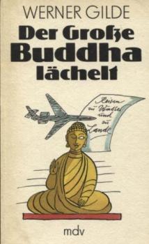 Der Große Buddha lächelt : Reisen zu Wasser u. zu Lande.