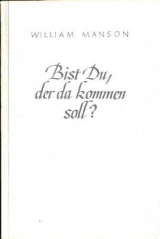 Bist du, der da kommen soll? : Das Zeugnis der 3 ersten Evangelien von d. Offenbarung Gottes in Christo unter Berücksichtigung d. Formgeschichte.