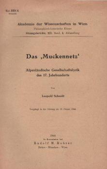Das "Muckennetz" : alpenländische Gesellschaftslyrik des 17. Jahrhunderts ; vorgelegt in der Sitzung am 19. Jänner 1944