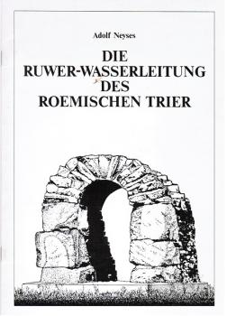 Die Ruwer-Wasserleitung des roemischen Trier.