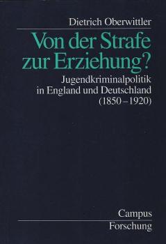 Von der Strafe zur Erziehung? : Jugendkriminalpolitik in England und Deutschland (1850 - 1920).