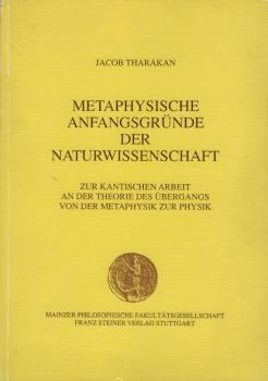 Metaphysische Anfangsgründe der Naturwissenschaft : zur Kantischen Arbeit an der Theorie des Übergangs von der Metaphysik zur Physik.