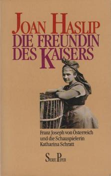 Die Freundin des Kaisers : Franz Joseph von Österreich und die Schauspielerin Katharina Schratt.