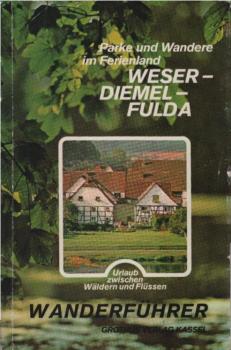 Parke und wandere im Ferienland Weser-Diemel-Fulda : e. Wanderführer rund um Kassel.