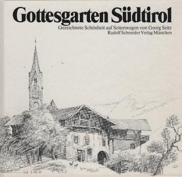 Gottesgarten Südtirol : gezeichn. Schönheiten auf Seitenwegen.