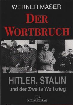 Der Wortbruch : Hitler, Stalin und der Zweite Weltkrieg.