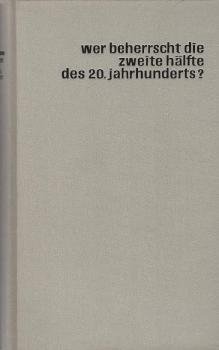 Wer beherrscht die zweite Hälfte des 20. Jahrhunderts?.