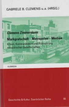 Markgrafschaft - Metropolen - Medien. Krisen, Kommunikation und Politisierung europäischer Gesellschaften.