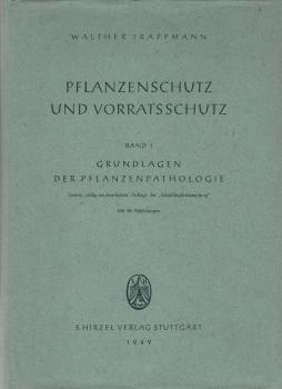 Trappmann, Walther: Pflanzenschutz und Vorratschutz; Teil: Bd. 1., Grundlagen der Pflanzenpathologie