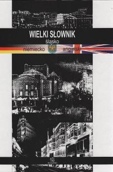 Wielki slownik slasko-niemiecko-angielski
