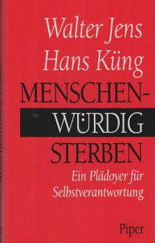 Menschenwürdig sterben : ein Plädoyer für Selbstverantwortung.