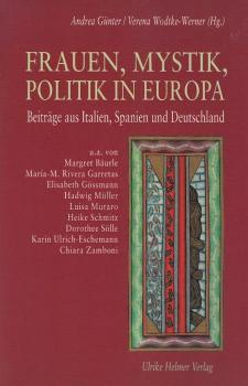 Frauen, Mystik, Politik in Europa : Beiträge aus Italien, Spanien und Deutschland (= Aktuelle Frauenforschung)