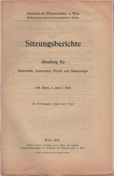Sitzungsberichte der Akademie der Wissenschaften mathematisch - naturwissenschaftliche Klasse; 1. und 2. Heft, 140 Band, Abteilung 2a.