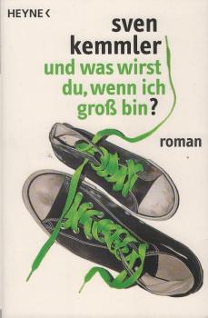 Und was wirst du, wenn ich groß bin? : Roman.