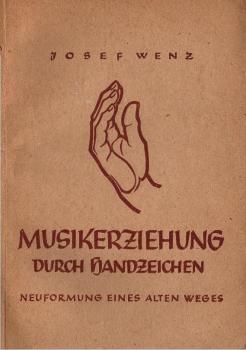 Musikerziehung durch Handzeichen : Neuformung eines alten Weges.