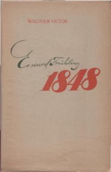 Es ward Frühling 1848 : Bilder aus e. grossen Jahr.