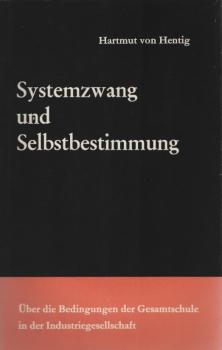 Systemzwang und Selbstbestimmung : Über d. Bedinggn d. Gesamtschule in d. Industriegesellschaft.