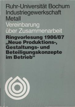 Ringvorlesung 1986/87 [neunzehnhundertsechsundachtzig, siebenundachtzig] "Neue Produktions-, Gestaltungs- und Beteiligungskonzepte im Betrieb"