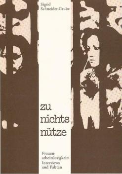 Zu nichts nütze : Frauenarbeitslosigkeit, Interviews u. Fakten.
