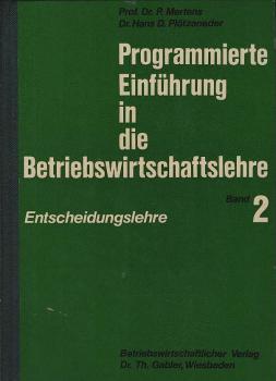 Programmierte Einführung in die Betriebswirtschaftslehre; Teil: Bd. 2., Entscheidungslehre