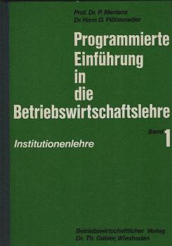 Programmierte Einführung in die Betriebswirtschaftslehre; Teil: Bd.  1., Institutionenlehre