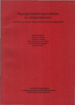 Reorganisationsprozesse in Unternehmen : Bericht aus e. empir. Forschungsprojekt.