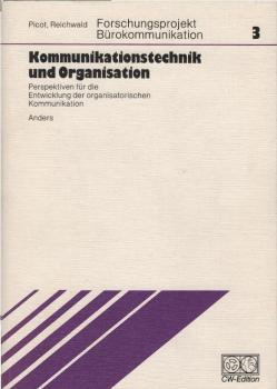 Kommunikationstechnik und Organisation : Perspektiven für d. Entwicklung d. organisator. Kommunikation.